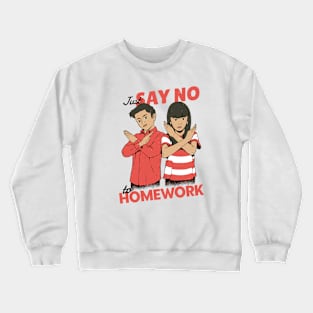 Just Say No to Homework Crewneck Sweatshirt